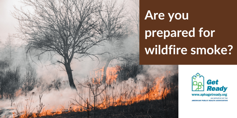 Are you prepared for wildfire smoke? Photo of wildfire with Get Ready logo